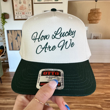 Load image into Gallery viewer, How Lucky Are We Embroidered Hat
